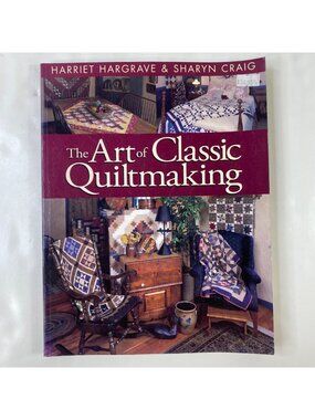 The Art Of Classic Quiltmaking Book Harriet Hargrave Sharyn Craig Pattern Book